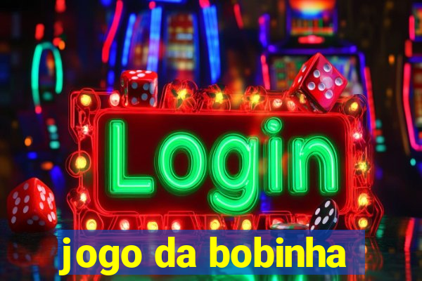 jogo da bobinha